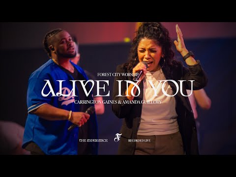 Alive In You | Carrington Gaines, Amanda Guillory | Forest City Worship (Official Music Video)