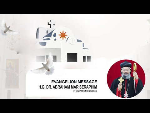 Evangelion Message | H.G. Dr. Abraham Mar Seraphim Metropolitan