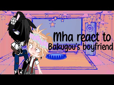 Mha react to Bakugou’s future boyfriend, Aui