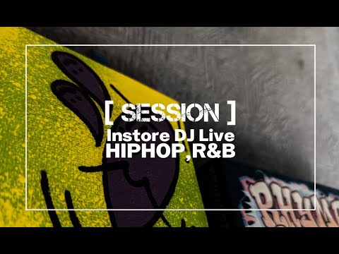 [HIPHOP R&B]  SESSION Instore DJ Live