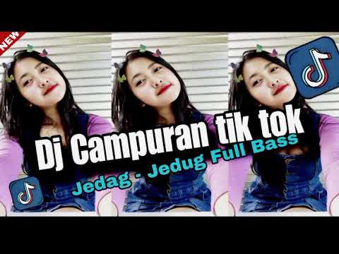 DJ CAMPURAN TIK TOK JEDAG JEDUG FULL BASS TERBARU 2024