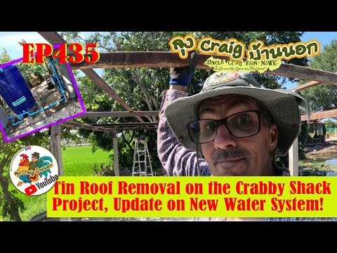 EP435 Tin Roof Removal on the Crabby Shack Project, Update on New Water System!