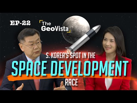 [THE GEOVISTA] S. Korea’s spot in the space development race (우주 개발 경쟁 속 우리의 위치는?)