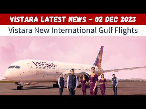 Vistara Airlines Latest News | Vistara boosts Gulf connectivity! Launches direct flights