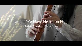 Angels We Have Heard on High / Native American Style Flute Cover