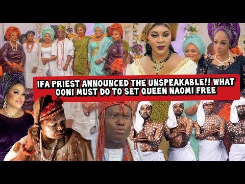 Ifa Priest Announced the Unspeakable!! What Ooni Must do to set Queen Naomi Free