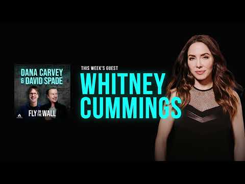 Whitney Cummings | Full Episode | Fly on the Wall with Dana Carvey and David Spade