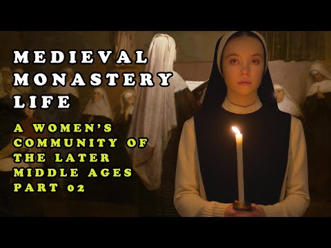 A Women’s Community of the Later Middle Ages – Part 02 || Medieval Monastery Life