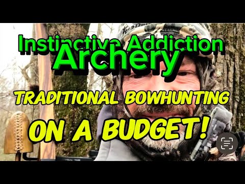 Traditional Bowhunting On A Budget!