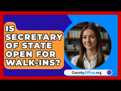 Is Secretary Of State Open For Walk-Ins? - CountyOffice.org