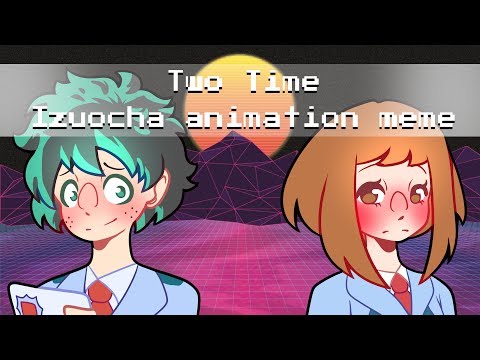 Two time animation meme [BNHA - IZUOCHA]