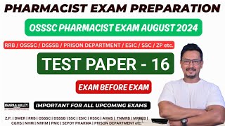 TEST - 16 | PHARMACIST EXAM PREPARATION | OSSSC PHARMACIST EXAM 2024 | RRB | SSC | DSSSB PHARMACIST