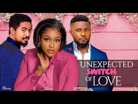 UNEXPECTED SWITCH OF LOVE  - MAURICE SAM, UCHE MONTANA, BEN TOUI TOU NIGERIAN MOVIE