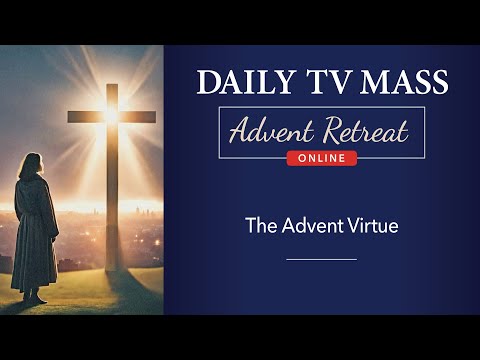 Advent Retreat 2024: 2nd Monday of Advent | Daily TV Mass