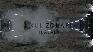 Xul Zolar - Ilajaly (official music video)