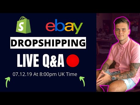 Shopify & eBay Dropshipping LIVE Q&A 07.12.19