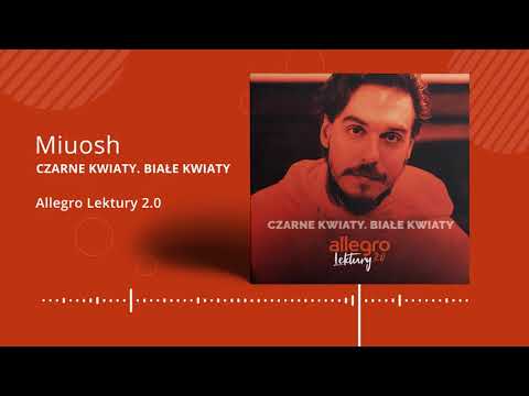 Allegro Lektury 2.0 | Miuosh -  Czarne kwiaty. Białe kwiaty (autorstwa Cypriana Kamila Norwida)