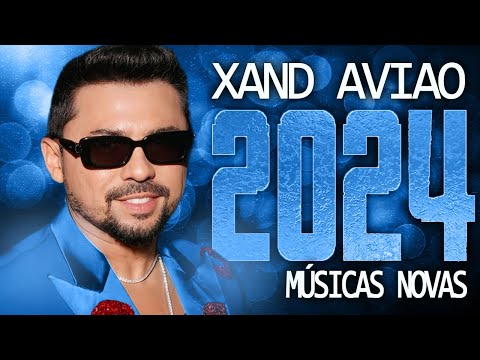 XAND AVIAO 2024 ( MÚSICA NOVAS ) CD NOVO - REPERTÓRIO ATUALIZADO