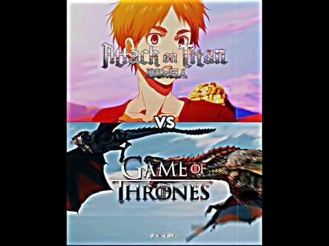 Attack on Titan VS Game of Thrones || In writing || #attackontitan #gameofthrones #vsbattle #wisedit