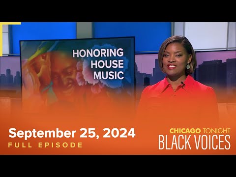 September 25, 2024 Full Episode — Chicago Tonight: Black Voices