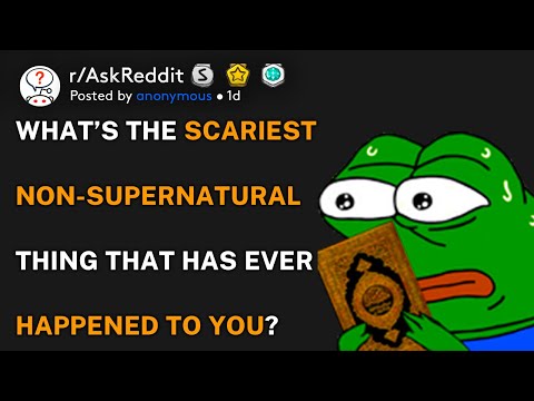 What's the scariest REAL thing that has happened to you? (r/AskReddit)