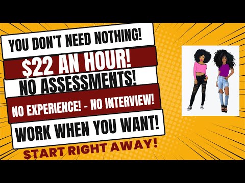 $22 An Hour! Start Asap! No Interview No Experience No Resume Work When You Want No Assessment