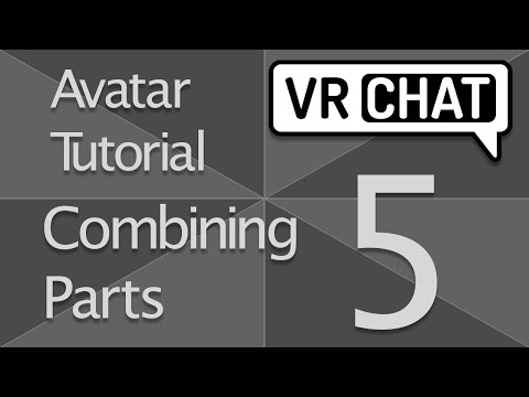 VRChat: Avatar Tutorial [Part 5] Combining Parts of an Avatar