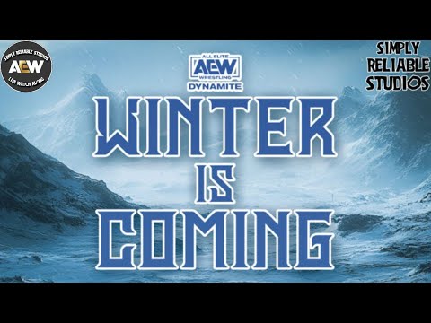 Simply Reliable Studios Presents: AEW Winter is Coming Watch Along Coverage