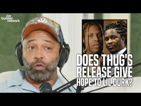 Does Young Thug's Release Give Hope For Lil Durk? | Joe Reacts