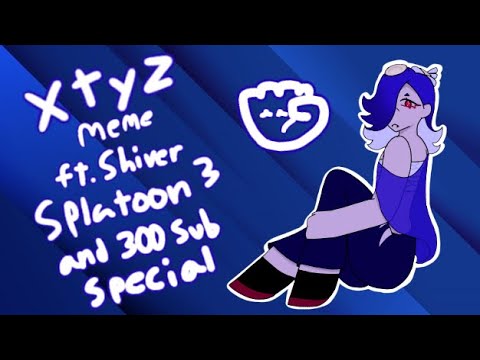 Xtyz Meme ft. Shiver : Splatoon 3 and 300 Sub special !CHECK DESCRIPTION!