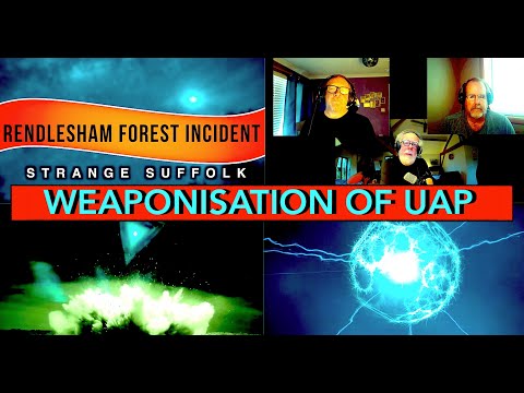 The Weaponisation of UAP - Strange Suffolk - Rendlesham Forest UFO