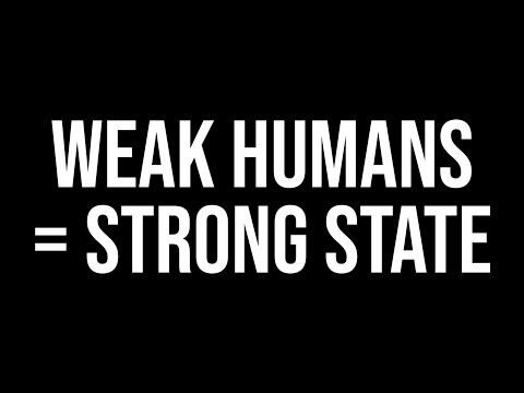 Weak Humans = A Powerful State