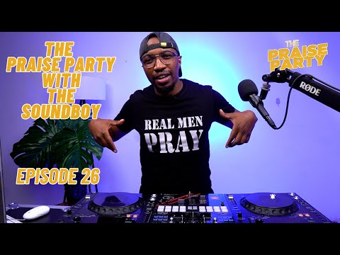 The Praise Party ft The Soundboy #episode26