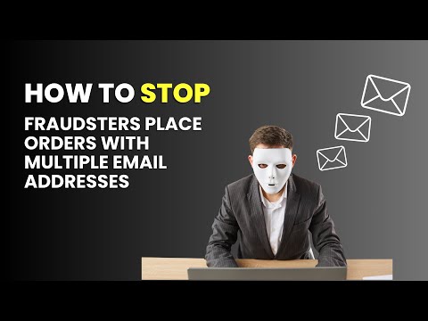 Prevent Scams: How to Stop Fraudsters Place Orders Using Multiple Email Addresses