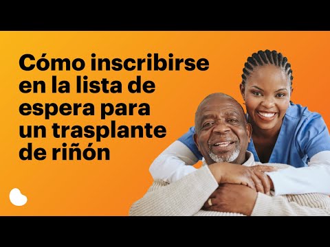 Cómo inscribirse en la lista de espera para un trasplante de riñón