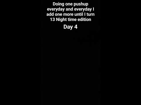 Doing one pushup everyday and everyday I add one more until I turn 13 Night time edition Day 4