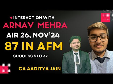 Interaction with AIR 26 Arnav Mehra ! 87 Marks in AFM Nov'24 Exam ! Success Story ! Aaditya Jain