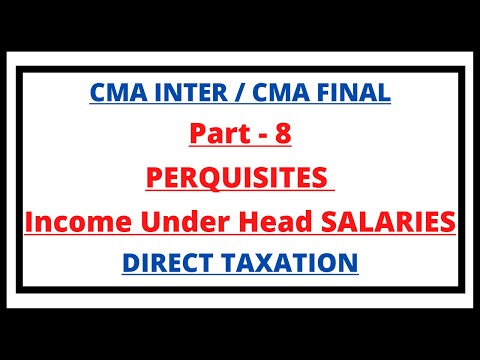 Perquisites | Income under the head Salaries | Direct Tax | CMA INTER | CMA Final | CMA Junction