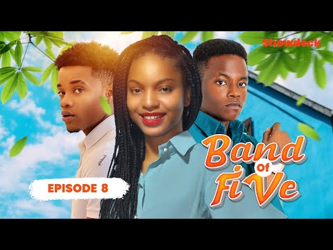 Band of Five | New Nigerian Drama Series | Episode 8