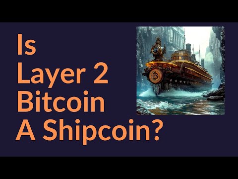 Is Layer 2 Bitcoin A Shipcoin?