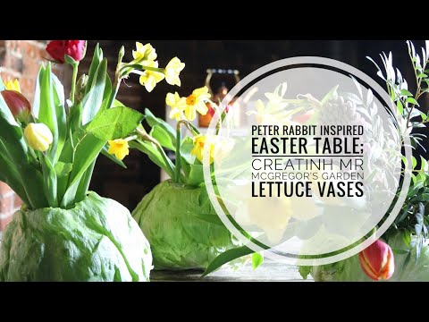 Peter Rabbit inspired Easter table; creating Mr McGregor’s garden lettuce vases