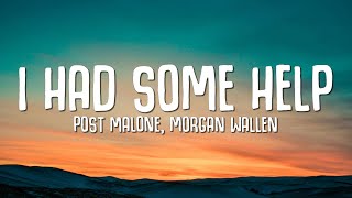 Post Malone & Morgan Wallen - I Had Some Help (Lyrics)