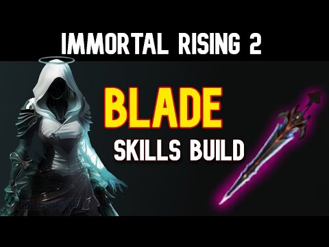 Immortal Rising 2 - Blade Skills Build