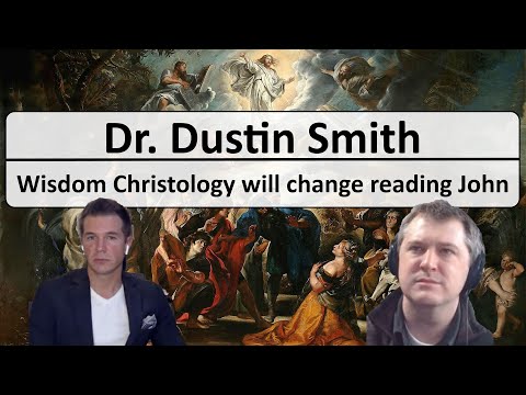 Dr. Dustin Smith - Wisdom Christology in the Gospel of John