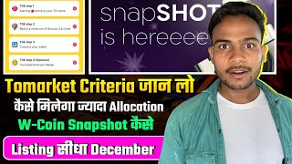 Tomarket Huge Allocation कैसे मिलेगा || Tomarket TGE Updates || W-coin Snapshot Done & Listing Delay