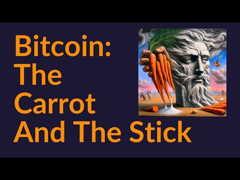 Bitcoin: The Carrot And The Stick