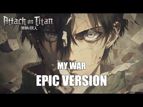 Attack on Titan [AOT] FINAL SEASON | My War | EPIC VERSION