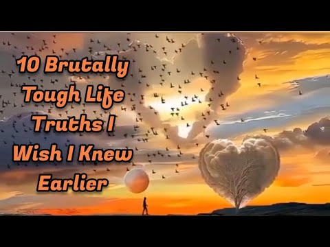 10 Brutally Tough Life Truths I Wish I Knew Earlier #truth #motivation #secretofsucess