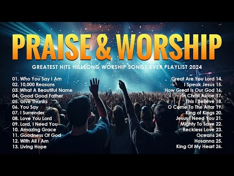 Praise And Worship Songs 2024 - Greatest Hits Hillsong Worship Songs Ever Playlist 2024 - Lyrics