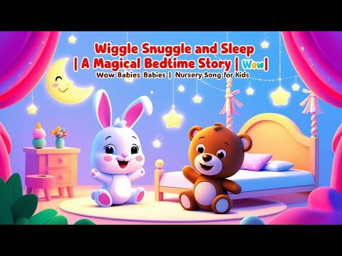 Wiggle Snuggle and Sleep||A Magical Bedtime Story||Wow Babies| Nursery Song For Kids||#kidssongs